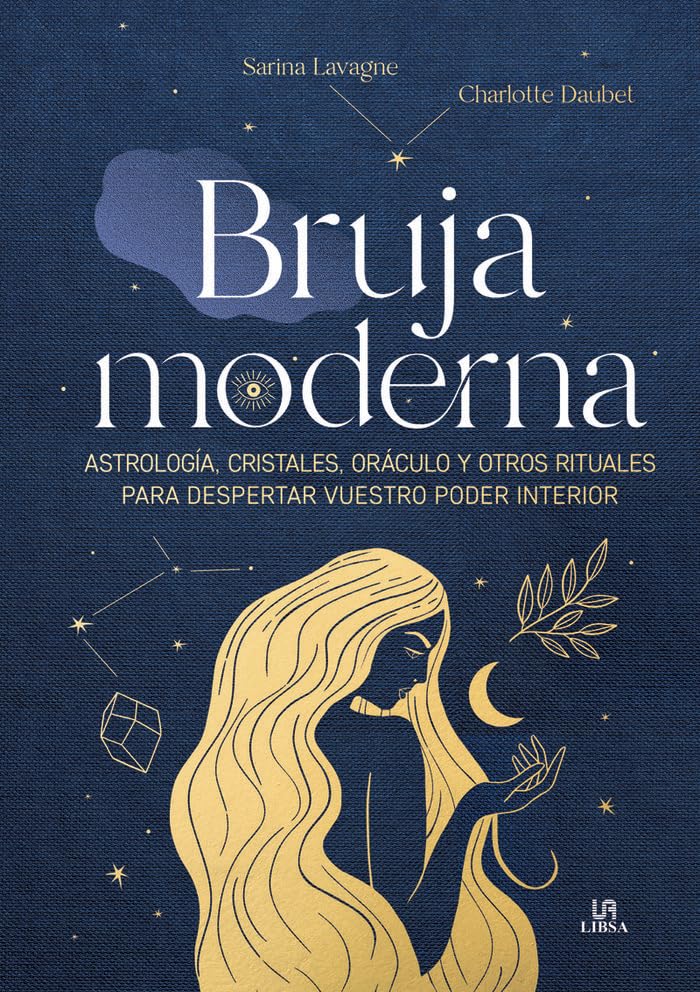 Bruja Moderna: Astrología, Cristales, Oráculo y Otros Rituales para Despertar Vuestro Poder Interior