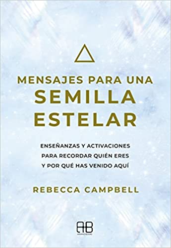Mensajes para una semilla estelar -Rebecca Campbell