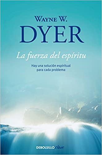 La fuerza del espíritu - Wayne Dyer - Antevasin's Store
