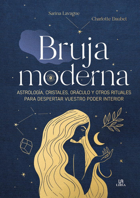 Bruja Moderna: Astrología, Cristales, Oráculo y Otros Rituales para Despertar Vuestro Poder Interior
